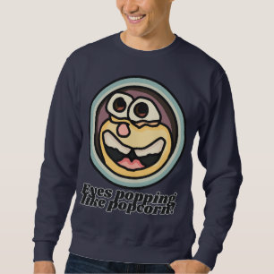 Eyes popping like popcorn!   Funny Sweatshirt