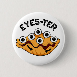 Eyes-ter Funny Oyster Pun 6 Cm Round Badge
