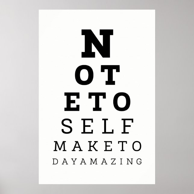 Eyesight Test Note To Self Make Today Amazing Poster (Front)