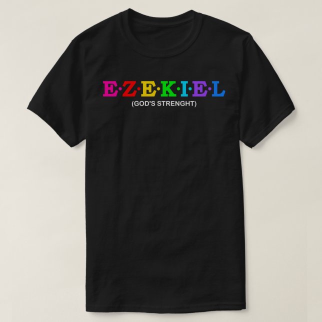 Ezekiel Gods Strength  2 T-Shirt (Design Front)