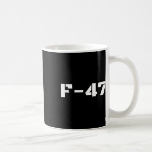 F47 Fighter Jet F-47 Aircraft Jet Aviation Militar Coffee Mug