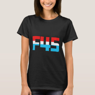 F' 45! Funny Minimalist Anti-trump F45 Graphic T-Shirt