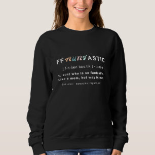 F Aunt Astic Fantastic Aunt Sweatshirt