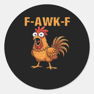 F-Awk-F Chicken F-Caw-F Rooster Funny Humour Meme Classic Round Sticker