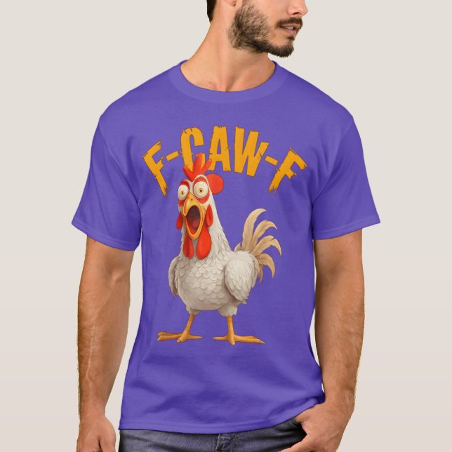 F-Awk-F Chicken F-Caw-F Rooster Pun T-Shirt (Front)
