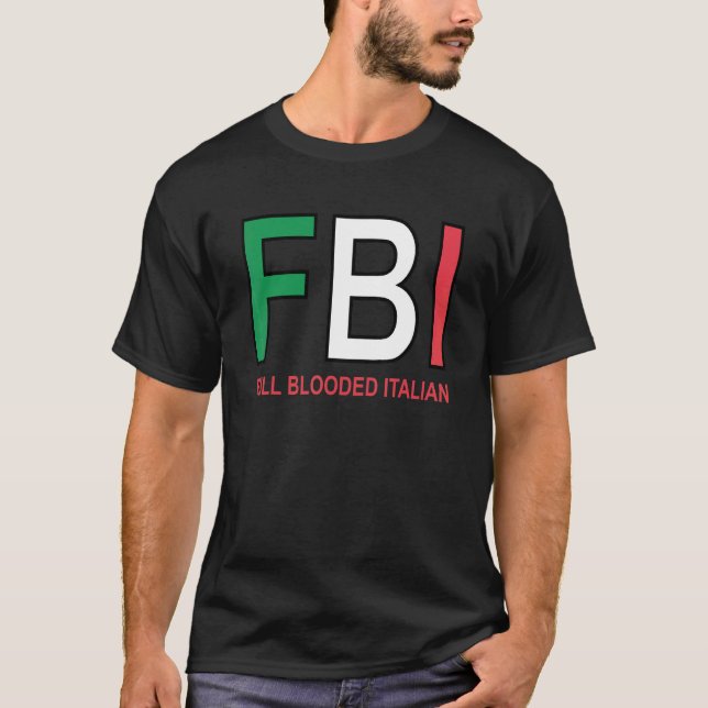 F B I Full Blooded Italian Womens Mens Girls Boys T-Shirt (Front)