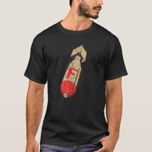 F Bomb Dropping the F Bomb T-Shirt
