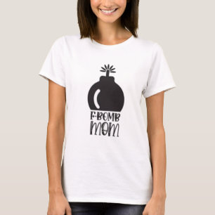 F-bomb mom  T-Shirt