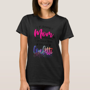 F Bomb Mum Sarcastic Momlife Mother's Day Sprinkle T-Shirt