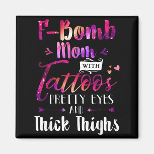 F-Bomb Mum With Tattoos Eyes And Thick Thighs Magnet