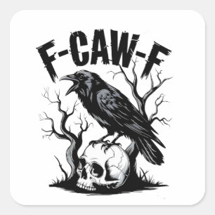 F-Caw-F Black Crow Black Bird Funny  Square Sticker