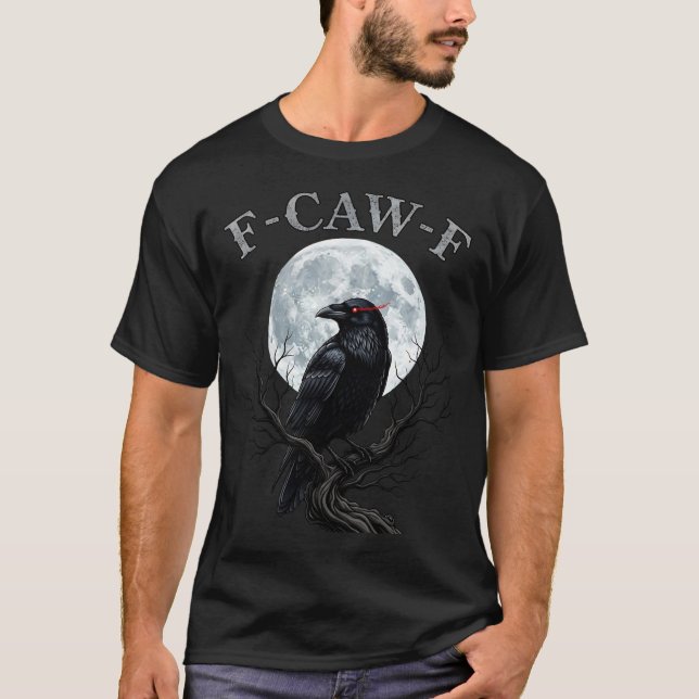 F Caw F Black Crow Funny F-Caw-F Black Bird T-Shirt (Front)