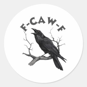 F-caw-f Black Crow Pun Funny Bird Cawing Grunge Ha Classic Round Sticker