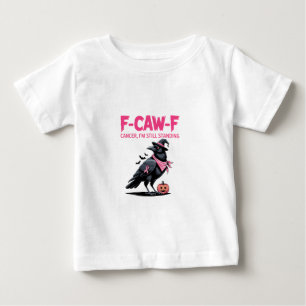 F-Caw-F Cancer I'm Still Standing Breast Cancer Baby T-Shirt
