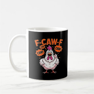 F-Caw-F Chicken Classic Cool Unique Coffee Mug