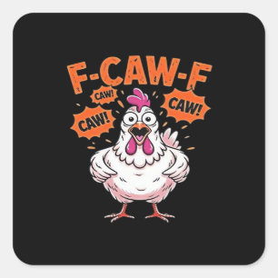 F-Caw-F Chicken Classic Cool Unique Square Sticker
