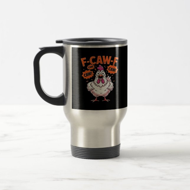 F-Caw-F Chicken Classic Cool Unique Travel Mug (Left)