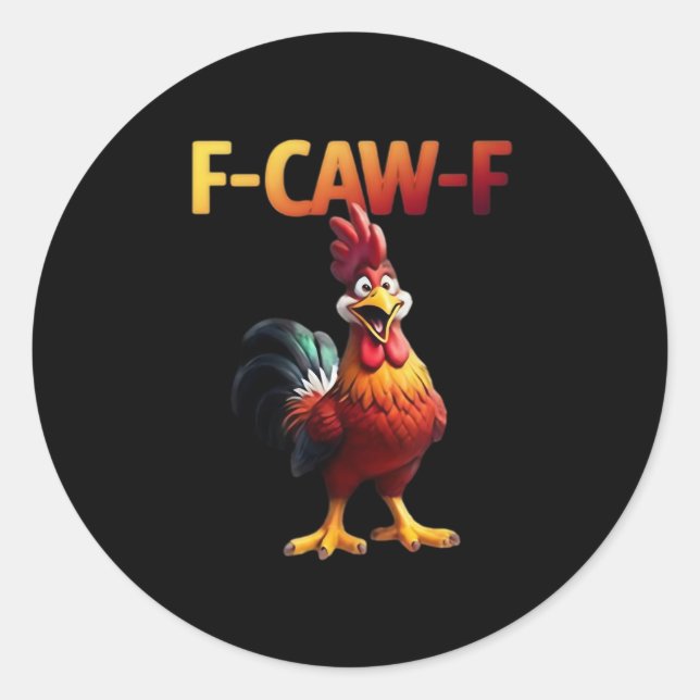 F-Caw-F Chicken Classic Creative Casual Classic Round Sticker (Front)