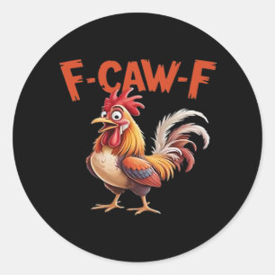 F-Caw-F Chicken Classic Creative Style Classic Round Sticker