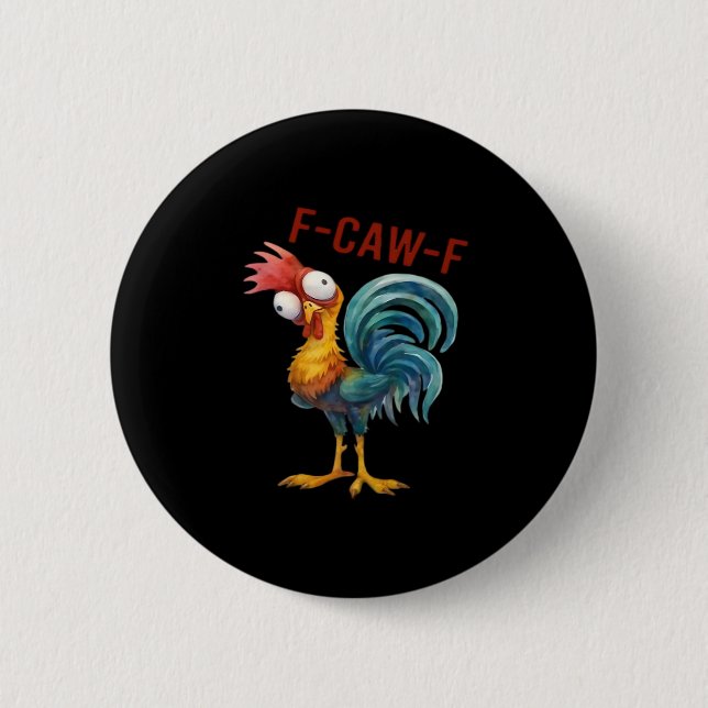 F-Caw-F Chicken Classic Funny Quote 6 Cm Round Badge (Front)