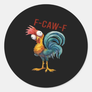 F-Caw-F Chicken Classic Funny Quote Classic Round Sticker