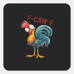 F-Caw-F Chicken Classic Funny Quote Square Sticker