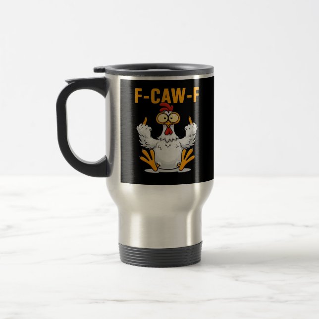 F-Caw-F Chicken Classic Funny Trendy Travel Mug (Left)