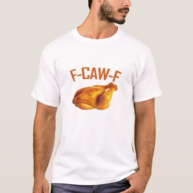 F-Caw-F Chicken Classic T-Shirt (Front)