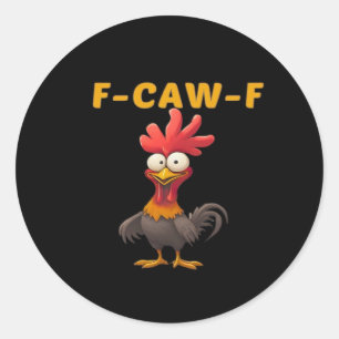 F-Caw-F-Chicken Essential Classic Aesthetic Unique Round Sticker