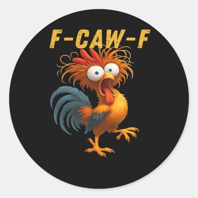 F-Caw-F Chicken Essential Funny Design Classic Round Sticker (Front)