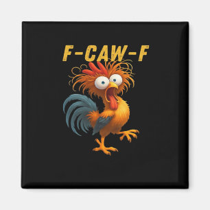 F-Caw-F Chicken Essential Funny Design Magnet