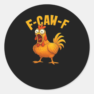 F-Caw-F-Chicken Essential Funny Quote Classic Round Sticker