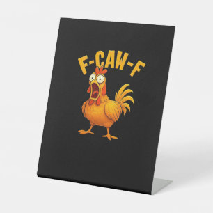 F-Caw-F-Chicken Essential Funny Quote Pedestal Sign
