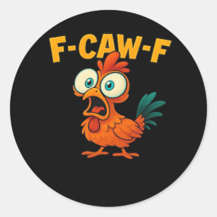 F-Caw-F Chicken Essential Funny Trendy Classic Round Sticker