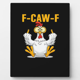 F-Caw-F-Chicken Essential Funny Trendy Plaque