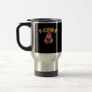 F-Caw-F Chicken Funny Chicken Creative Graphic Travel Mug