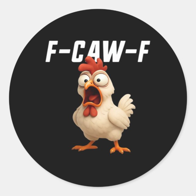 F-Caw-F Chicken Funny Chicken F-Caw-F Gear Creativ Classic Round Sticker (Front)