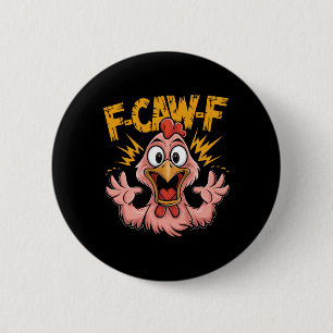 F Caw F Chicken Funny Fcawf Rooster F-caw-f Chicke 6 Cm Round Badge