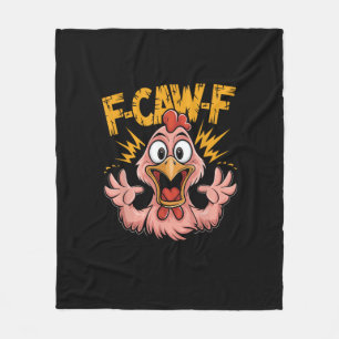 F Caw F Chicken Funny FCawF Rooster F-Caw-F Chicke Fleece Blanket