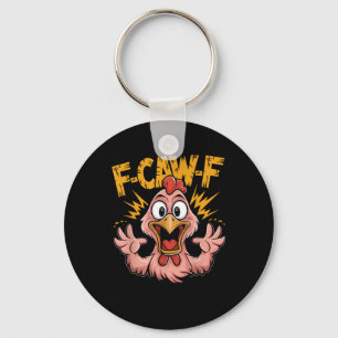 F Caw F Chicken Funny FCawF Rooster F-Caw-F Chicke Key Ring