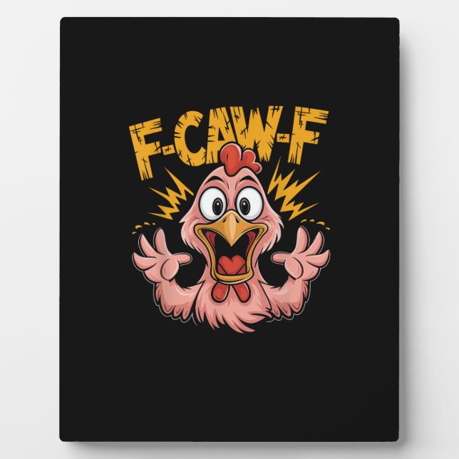 F Caw F Chicken Funny FCawF Rooster F-Caw-F Chicke Plaque (Front)