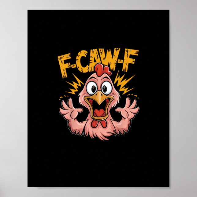 F Caw F Chicken Funny FCawF Rooster F-Caw-F Chicke Poster (Front)