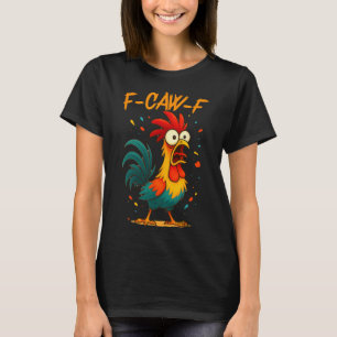F Caw F Chicken Funny Rooster Meme Graphic Novelty T-Shirt