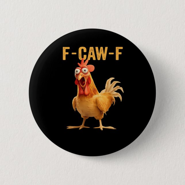 F-Caw-F-Chicken Funny Trendy 6 Cm Round Badge (Front)