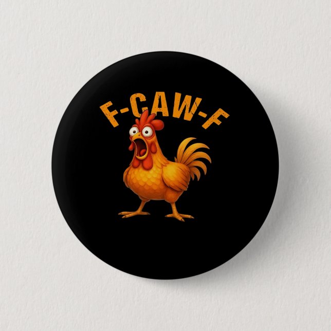 F-Caw-F Chicken Funny Trendy 6 Cm Round Badge (Front)