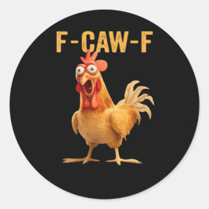 F-Caw-F-Chicken Funny Trendy Classic Round Sticker