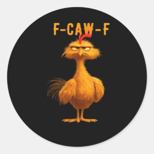 F-Caw-F Chicken Funny Trendy Classic Round Sticker