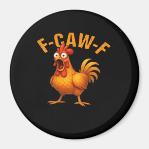 F-Caw-F Chicken Funny Trendy Magnet