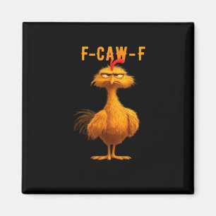 F-Caw-F Chicken Funny Trendy Magnet