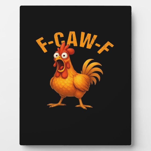 F-Caw-F Chicken Funny Trendy Plaque (Front)